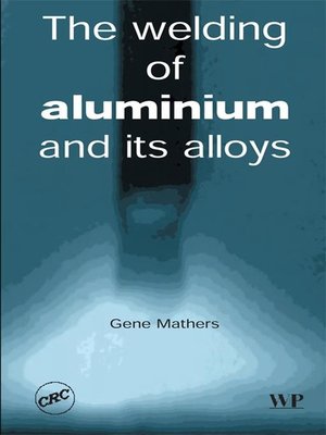 cover image of The Welding of Aluminium and Its Alloys